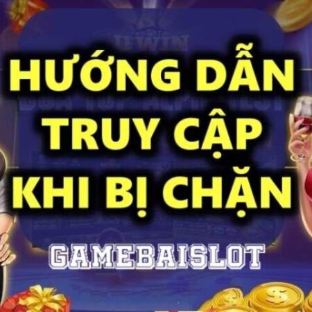 Game Đổi Thưởng Bị Chặn Và Cách Khắc Phục Hiệu Quả