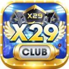 Tải X29 Club APK iOS PC – Cổng Game Bài Huyền Thoại