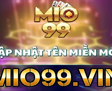 Tải Game Mio99.Vin Phiên Bản Mới – APK/iOS/PC/OTP