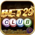 Bet29 Club – Cổng Game Bài Đổi Thưởng Uy Tín 2022