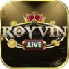 RoyVin Live – Đẳng Cấp Game Bài Số 1 Nhà Vua